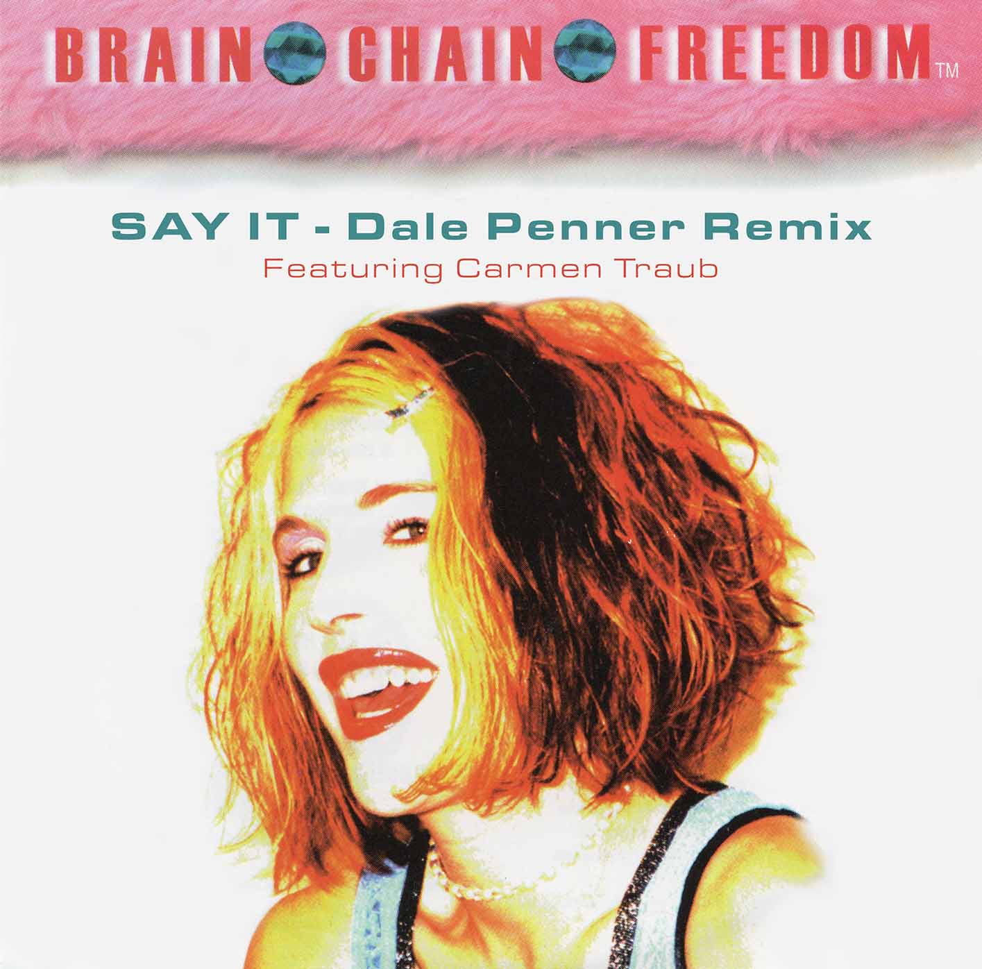 CD cover for Brain Chain Freedom's 'SAY IT' single Dale Penner Remix featuring Carmen Traub